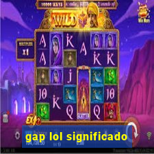 gap lol significado